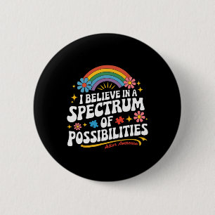 Believe In A Spectrum Of Possibilities Autism Awar 6 Cm Round Badge