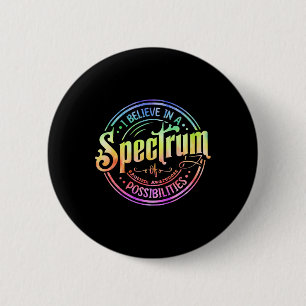 Believe In A Spectrum Of Possibilities Funny Autis 6 Cm Round Badge