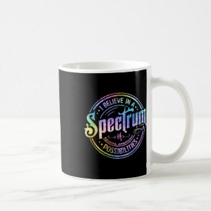 Believe In A Spectrum Of Possibilities Funny Autis Coffee Mug