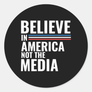 Believe In America Not The Fake Media Classic Round Sticker