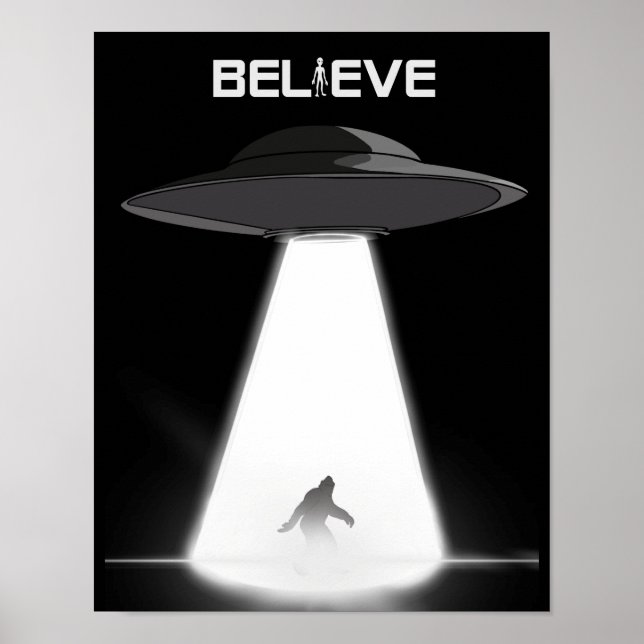 Believe…in Bigfoot and UFOs Poster (Front)