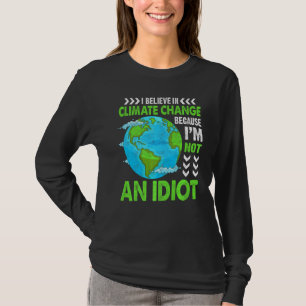 Believe In Climate Change Planet Earth Environment T-Shirt