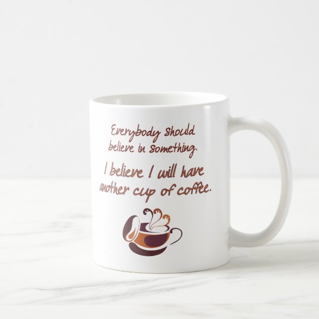 Believe in Coffee Mug (Right)