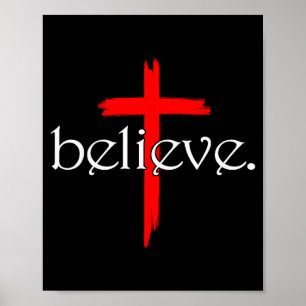 Believe In Cross Christians Jesus Christ Faith  Poster