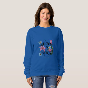 Believe In Dreams Floral Sweatshirt - women
