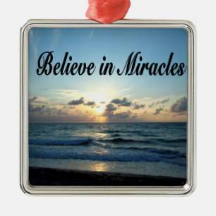 BELIEVE IN GOD'S MIRACLES METAL ORNAMENT
