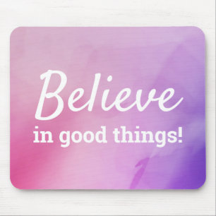 Believe in Good Things Quote Abstract Pink Purple Mouse Pad