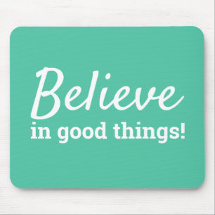 Believe in Good Things Quote Green & White Mouse Pad