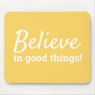 Believe in Good Things Quote Positivity Yellow Mouse Pad
