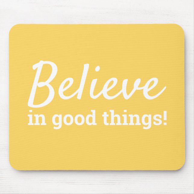 Believe in Good Things Quote Positivity Yellow Mouse Pad (Front)