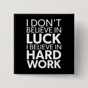 Believe in Hard Work vs Luck - Inspirational 15 Cm Square Badge