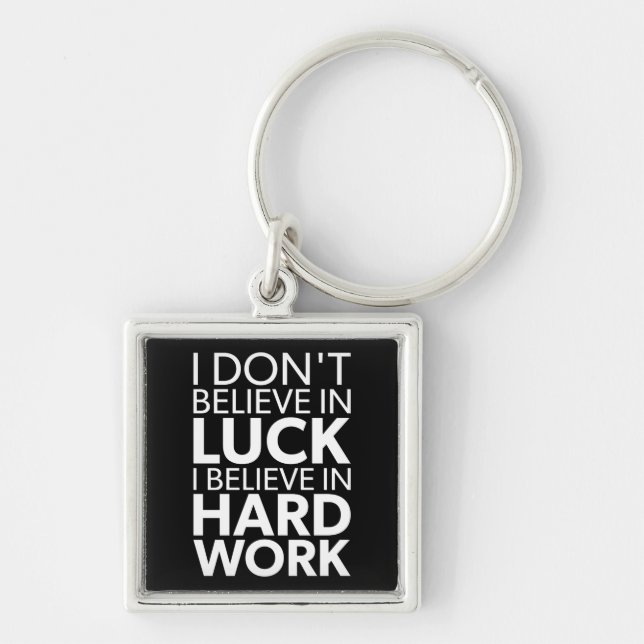 Believe in Hard Work vs Luck - Inspirational Key Ring (Front)