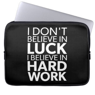 Believe in Hard Work vs Luck - Inspirational Laptop Sleeve