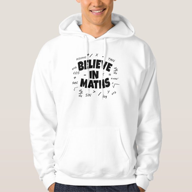 Believe in maths  hoodie (Front)