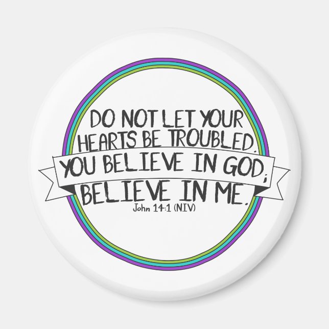 Believe In Me (John 14:1 NIV) Magnet (Front)