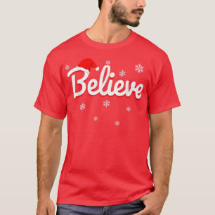Believe in Merry ChristmasSanta Claus Xmas Custome T-Shirt