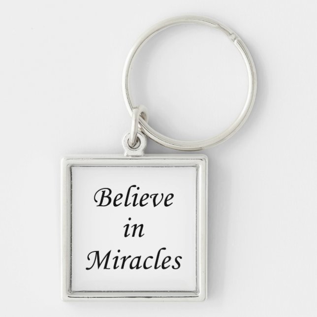 believe in miracles inspirational quote about life key ring (Front)