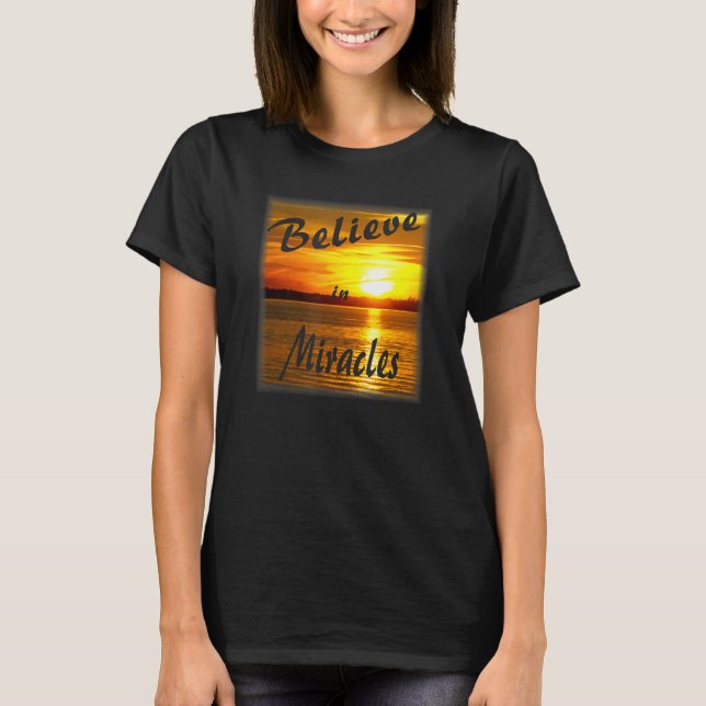 Believe In Miracles T-Shirt (Front)