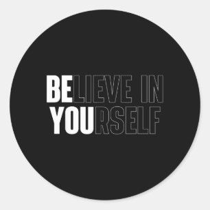 Believe in Motivational Quote Insration sitive Classic Round Sticker