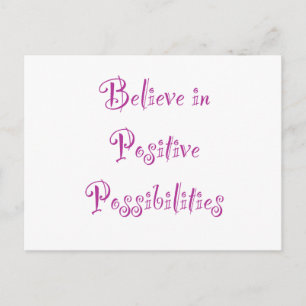 Believe in Positive Possibilities Postcard