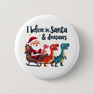 believe in Santa and dinosaurs (Santa riding dinos 6 Cm Round Badge