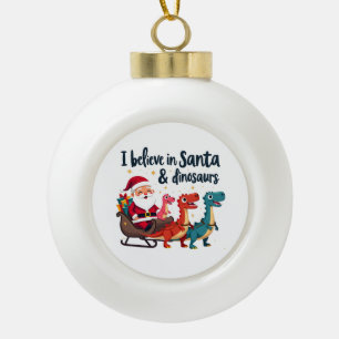 believe in Santa and dinosaurs (Santa riding dinos Ceramic Ball Christmas Ornament