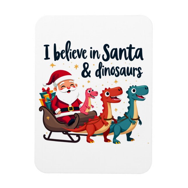 believe in Santa and dinosaurs (Santa riding dinos Magnet (Vertical)