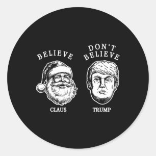Believe In Santa Claus – Not In Trump Classic Round Sticker