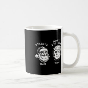 Believe In Santa Claus – Not In Trump Coffee Mug