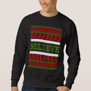 Believe In Santa Claus Ugly Christmas Sweater Pres