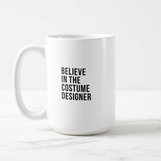 Believe in the a Costume designer Coffee Mug (Left)