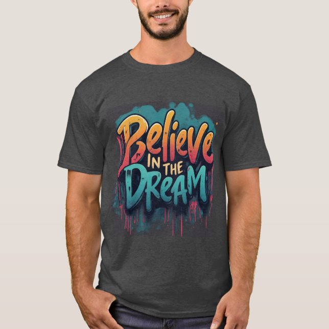 Believe in the Dream T-Shirt (Front)