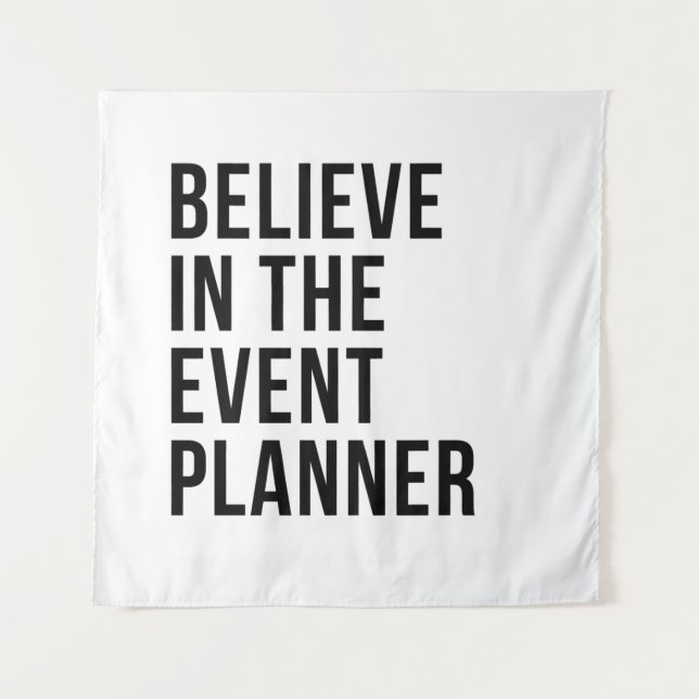 Believe in the Event planner Tapestry (Front)