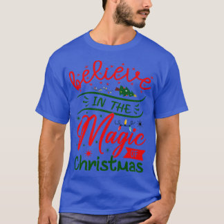 Believe in the magic of Christmas 2 T-Shirt