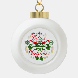 Believe In The Magic Of Christmas Ceramic Ball Christmas Ornament