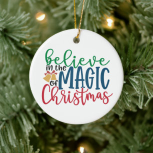 Believe in the Magic of Christmas Ceramic Ornament