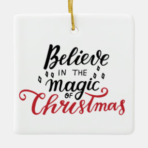 Believe in the Magic of Christmas Ceramic Ornament