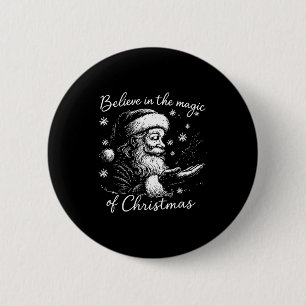 Believe In The Magic Of Christmas, Funny Christmas 6 Cm Round Badge