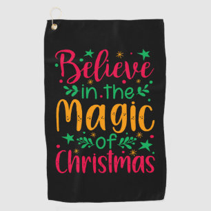 Believe in the Magic of Christmas Merry christmas Golf Towel