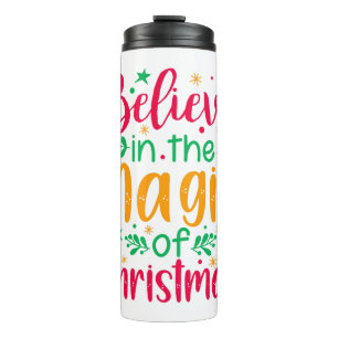 Believe in the Magic of Christmas Merry christmas Thermal Tumbler