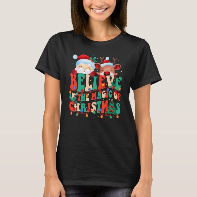 Believe In The Magic Of Christmas Santa Reindeer   T-Shirt (Front)