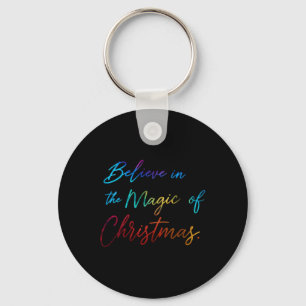 Believe In The Magic Of Christmas T Shirt Key Ring