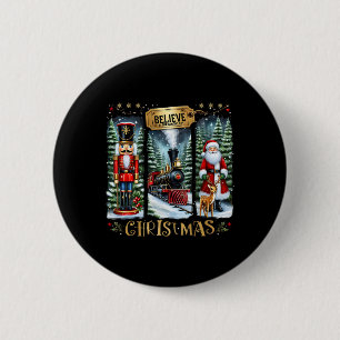 Believe In The Magic Of Christmas Train Nutcracker 6 Cm Round Badge