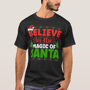Believe In The Magic Of Santa Christmas Xmas T-Shirt