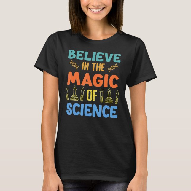 Believe In The Magic Of Science  Physicist Physics T-Shirt (Front)