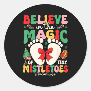 Believe In The Magic Of Tiny Mistletoes Nicu Nurse Classic Round Sticker