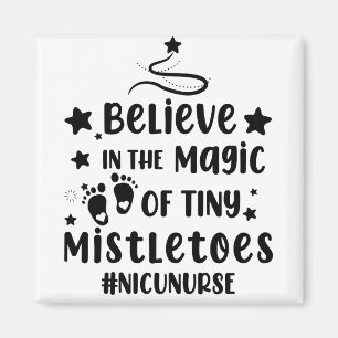 Believe In The Magic of Tiny Mistletoes Nicu Nurse Magnet