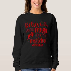 Believe In The Magic Of Tiny Mistletoes NICU Nurse Sweatshirt