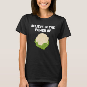 Believe In The Power Of Cauliflower Leafy Green Ve T-Shirt