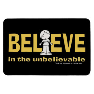 Believe in the Unbelievable Magnet